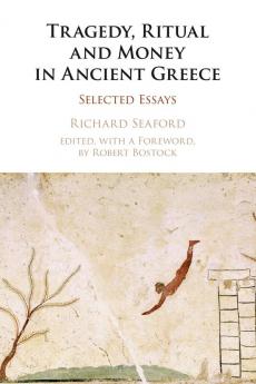 Tragedy Ritual and Money in Ancient Greece