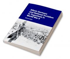 Ethnic Germans and National Socialism in Yugoslavia in World War II
