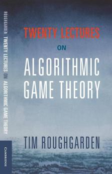 Twenty Lectures on Algorithmic Game Theory