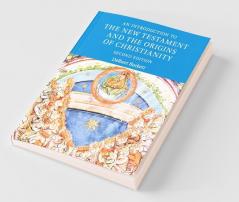 An Introduction to the New Testament and the Origins of             Christianity