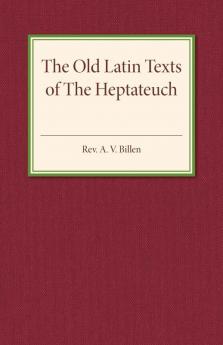 The Old Latin Texts of The Heptateuch