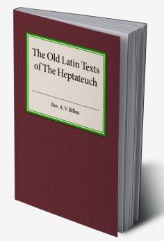 The Old Latin Texts of The Heptateuch