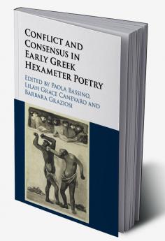 Conflict and Consensus in Early Greek Hexameter Poetry