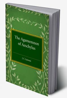 The Agamemnon of Aeschylus