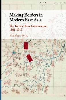 Making Borders in Modern East Asia