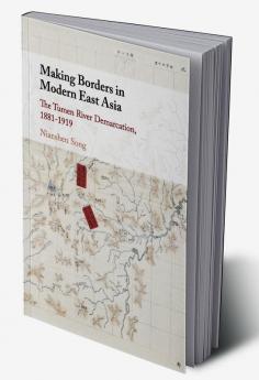 Making Borders in Modern East Asia