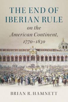 The End of Iberian Rule on the American Continent             1770-1830