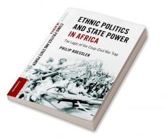 Ethnic Politics and State Power in Africa