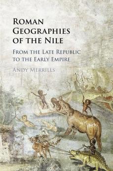 Roman Geographies of the Nile