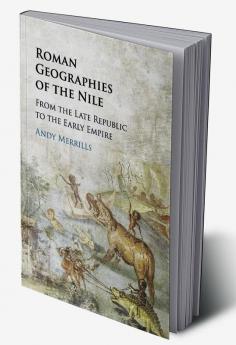 Roman Geographies of the Nile