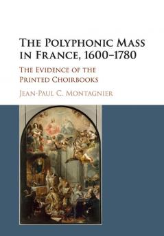 The Polyphonic Mass in France 1600-1780