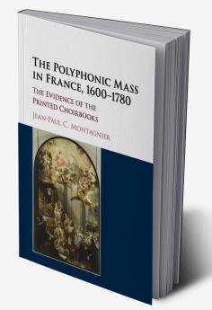 The Polyphonic Mass in France 1600-1780