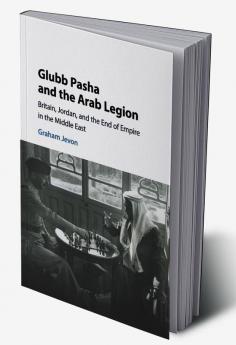 Glubb Pasha and the Arab Legion