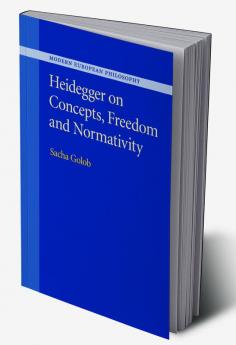 Heidegger on Concepts Freedom and Normativity