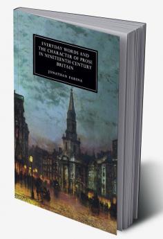 Everyday Words and the Character of Prose in Nineteenth-Century Britain