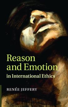 Reason and Emotion in International Ethics