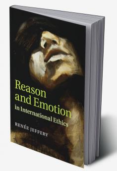 Reason and Emotion in International Ethics