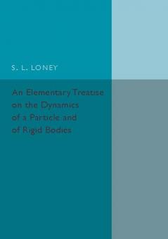 An Elementary Treatise on the Dynamics of a Particle and of Rigid Bodies