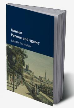 Kant on Persons and Agency