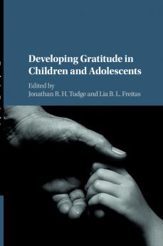 Developing Gratitude in Children and Adolescents