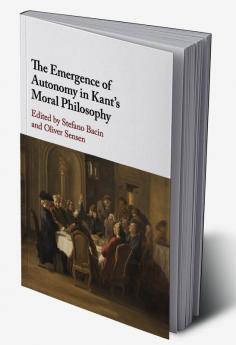 The Emergence of Autonomy in Kant's Moral Philosophy