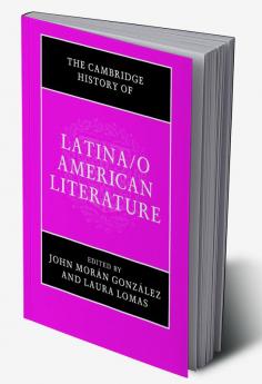 The Cambridge History of Latina/o American Literature