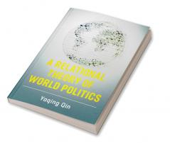 A Relational Theory of World Politics