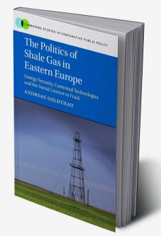 The Politics of Shale Gas in Eastern Europe