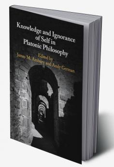 Knowledge and Ignorance of Self in Platonic Philosophy