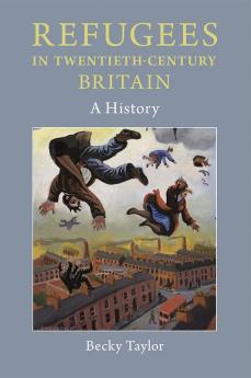 Refugees in Twentieth-Century Britain