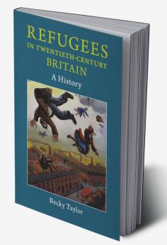 Refugees in Twentieth-Century Britain
