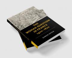 The Woman Question in France 1400-1870