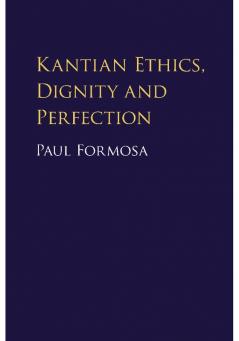 Kantian Ethics Dignity and Perfection