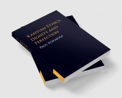 Kantian Ethics Dignity and Perfection