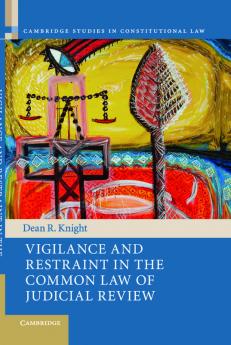 Vigilance and Restraint in the Common Law of Judicial Review