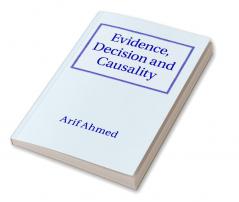 Evidence Decision and Causality