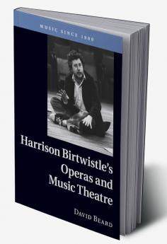 Harrison Birtwistle's Operas and Music             Theatre