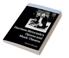 Harrison Birtwistle's Operas and Music             Theatre