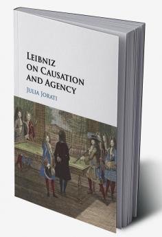 Leibniz on Causation and Agency