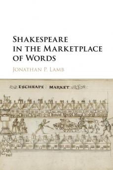 Shakespeare in the Marketplace of Words