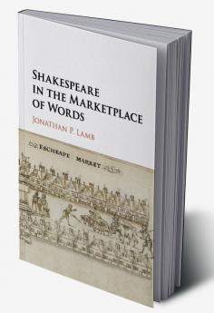 Shakespeare in the Marketplace of Words