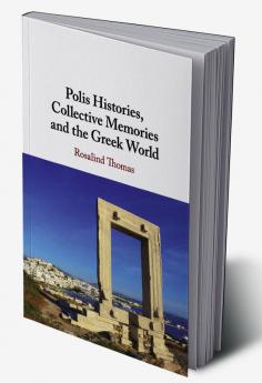 Polis Histories Collective Memories and the Greek World