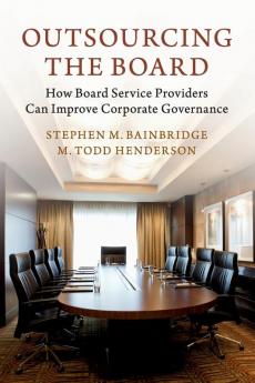 Outsourcing the Board: How Board Service Providers Can Improve Corporate Governance