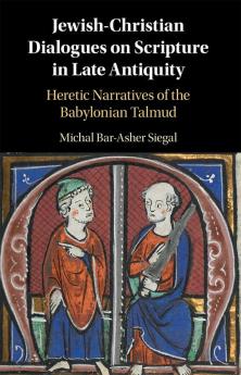 Jewish-Christian Dialogues on Scripture in Late Antiquity