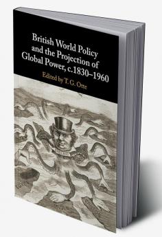 British World Policy and the Projection of Global Power c.1830-1960