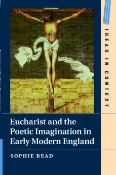 Eucharist and the Poetic Imagination in Early Modern England