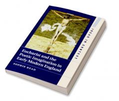 Eucharist and the Poetic Imagination in Early Modern England