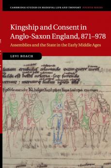 Kingship and Consent in Anglo-Saxon England 871-978