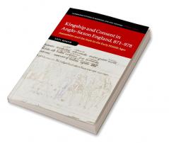 Kingship and Consent in Anglo-Saxon England 871-978