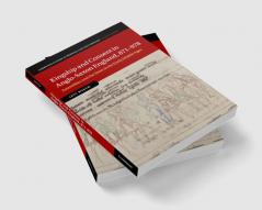 Kingship and Consent in Anglo-Saxon England 871-978